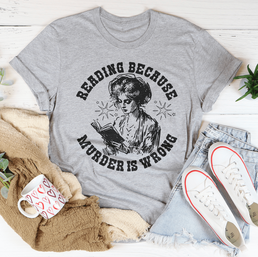 Reading Because Murder Is Wrong Tee